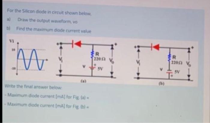 Solved For the Silicon diode in circuit shown below a) Draw | Chegg.com