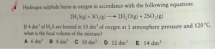 Solved 4 Hydrogen sulphide burns in oxygen in accordance | Chegg.com
