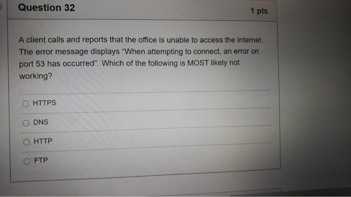 Solved Question 32 1 pts A client calls and reports that the | Chegg.com