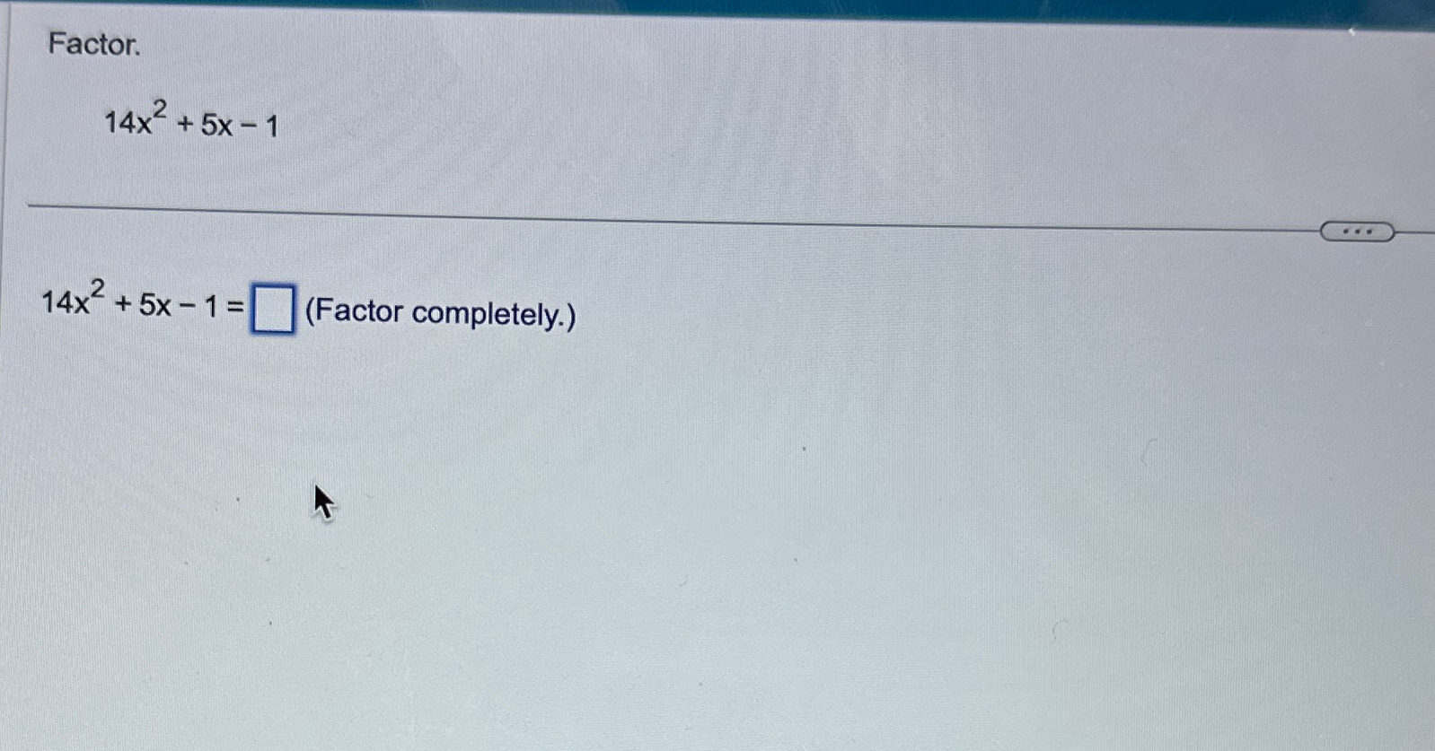 solved-factor-14x2-5x-114x2-5x-1-factor-completely-chegg