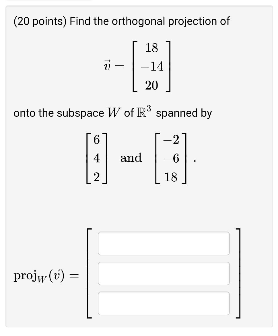 Solved (20 Points) Find The Orthogonal Projection Of | Cheggcom