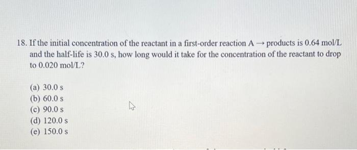 Solved 18. If the initial concentration of the reactant in a | Chegg.com
