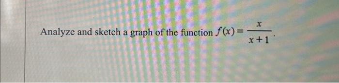 Solved Analyze and sketch a graph of the function f(x)= X | Chegg.com