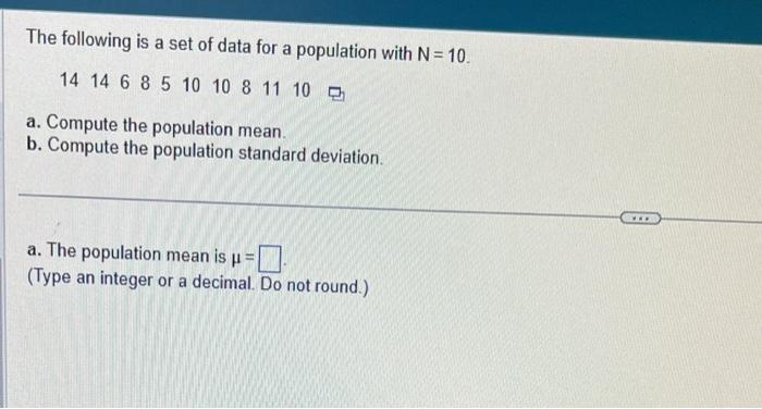 The following is a set of data for a population with \( \mathrm{N}=10 \).
\( 14 \begin{array}{lllllllll}14 & 6 & 8 & 5 & 10 &