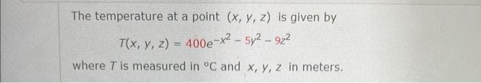 Solved The temperature at a point (x,y,z) is given by | Chegg.com