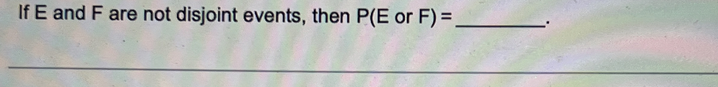 If E ﻿and F ﻿are not disjoint events, then P(E or | Chegg.com