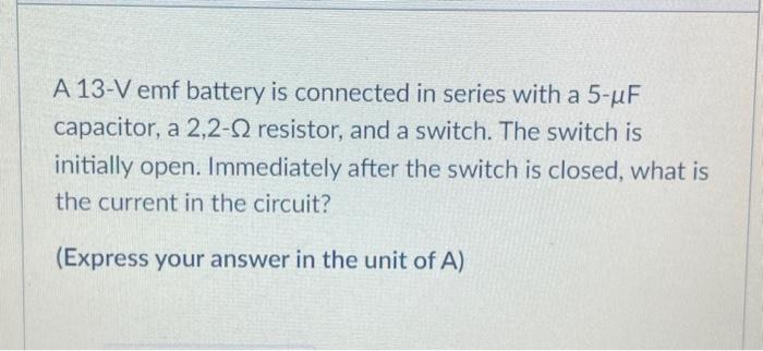 Solved A 13- V emf battery is connected in series with a | Chegg.com