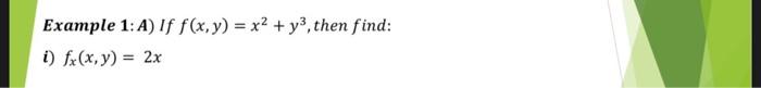 Solved Example 1: A) If f(x, y) = x² + y³, then find: i) fx | Chegg.com