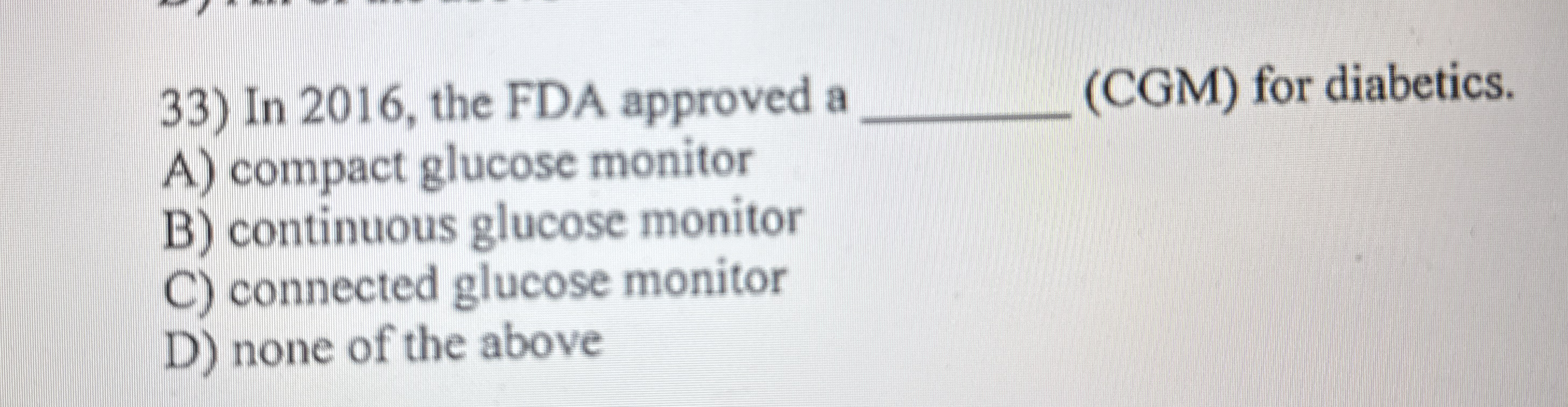Solved In 2016, ﻿the FDA approved a q, (CGM) ﻿for