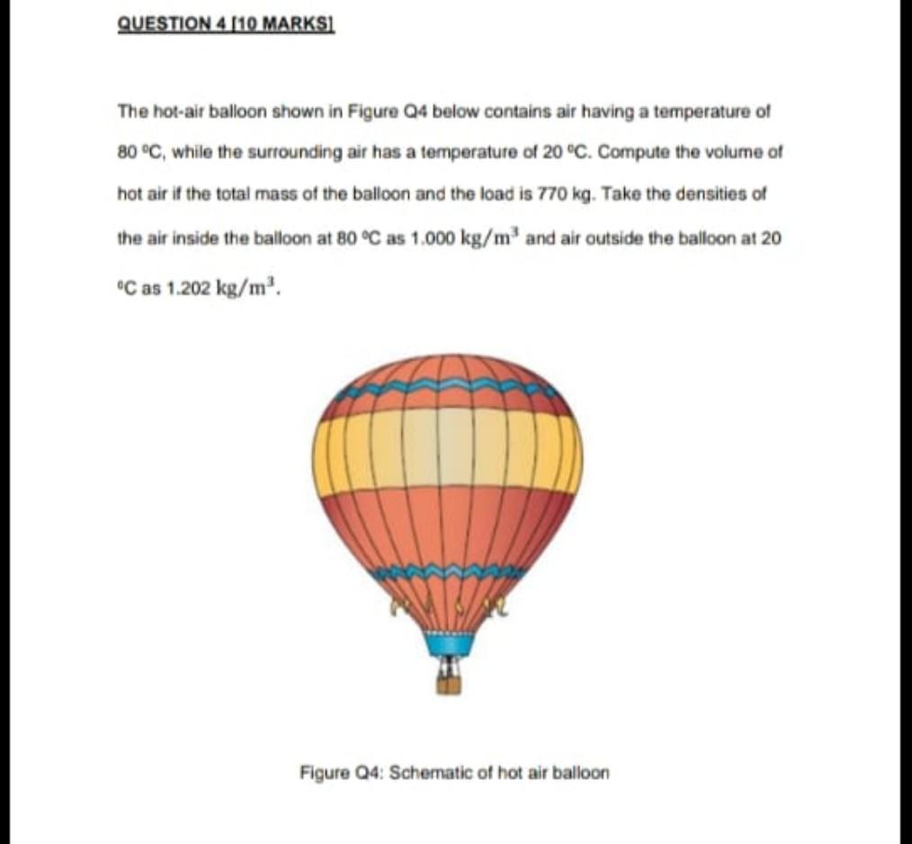 The hot-air balloon shown in Figure Q4 below contains air having a temperature of \( 80^{\circ} \mathrm{C} \), while the surr