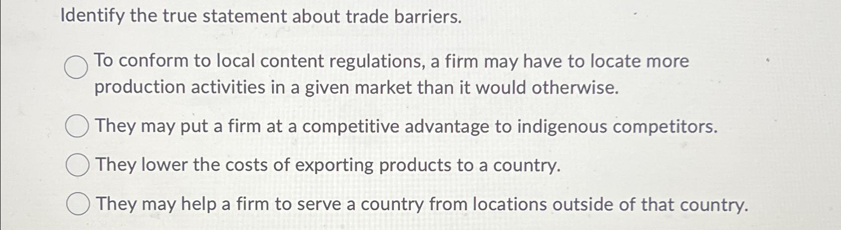 Solved Identify the true statement about trade barriers.To | Chegg.com