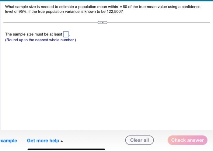 Solved What sample size is needed to estimate a population | Chegg.com