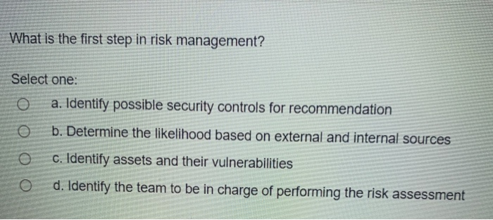 What Is The First Step In Risk Management Select Chegg Com