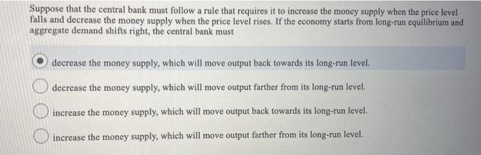 Solved Suppose that the central bank must follow a rule that | Chegg.com