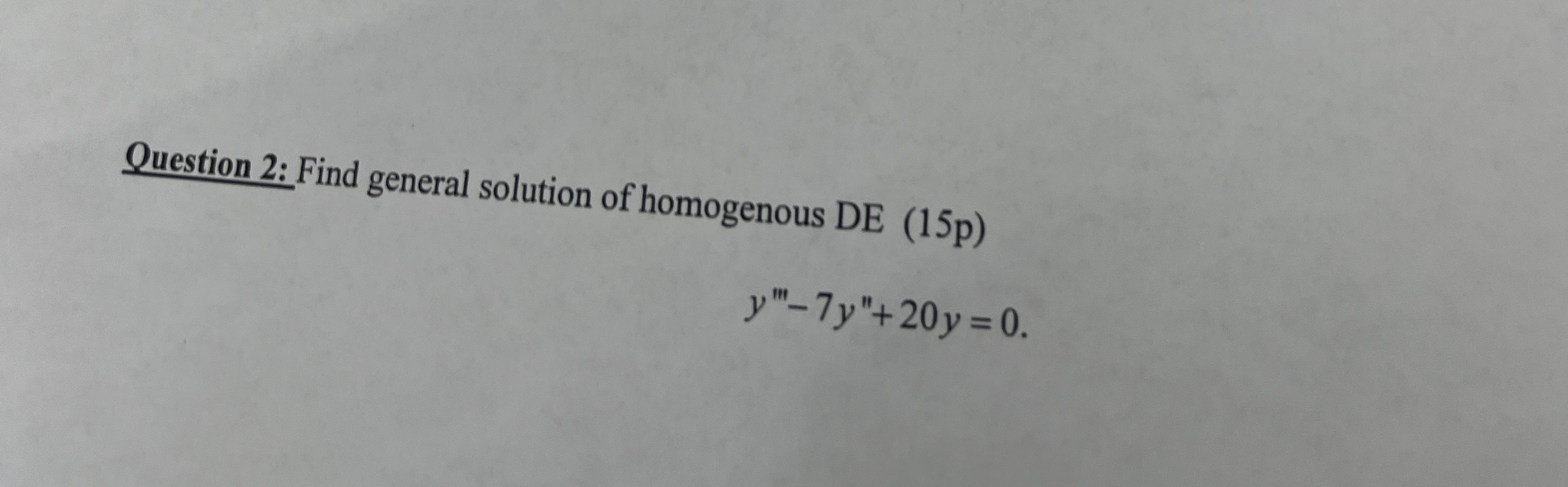 Solved Question 2: Find general solution of homogenous DE | Chegg.com