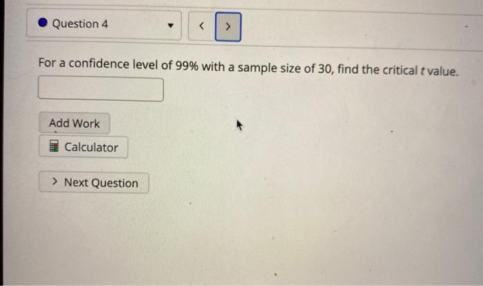 Solved Question 4 For a confidence level of 99% with a | Chegg.com
