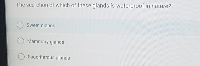Solved The secretion of which of these glands is waterproof | Chegg.com