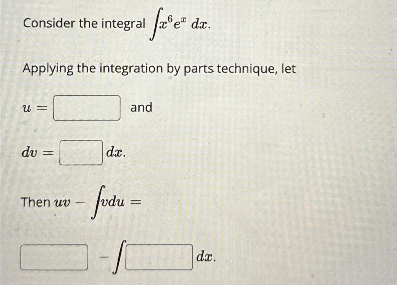 Solved Consider The Integral ∫﻿﻿x6exdxapplying The 2746