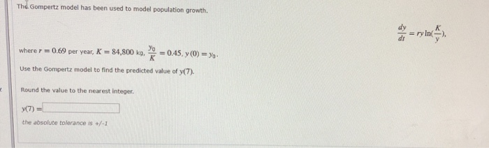 Solved The Gompertz model has been used to model population | Chegg.com