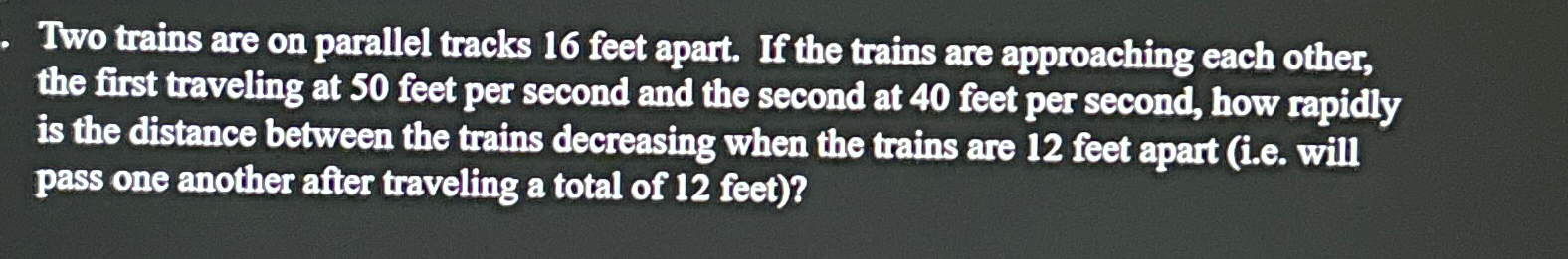 Solved Two trains are on parallel tracks 16 ﻿feet apart. If | Chegg.com