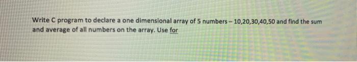 Solved Write C program to declare a one dimensional array of | Chegg.com