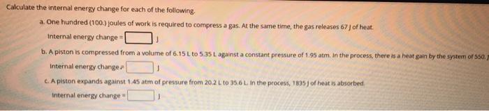 Solved Calculate the internal energy change for each of the | Chegg.com