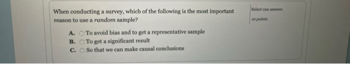 Solved Select one answer 10 points When conducting a survey, | Chegg.com