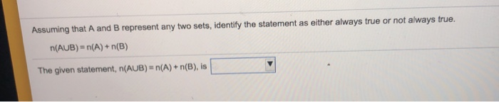 Solved Assuming That A And B Represent Any Two Sets, | Chegg.com