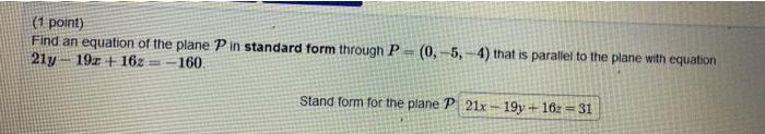 Solved (1 point) Find an equation of the plane P in standard | Chegg.com