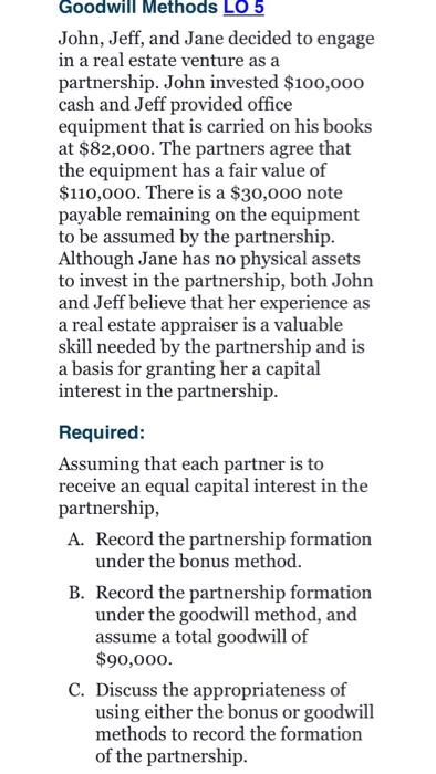 Solved Goodwill Methods LO 5 John, Jeff, and Jane decided to | Chegg.com