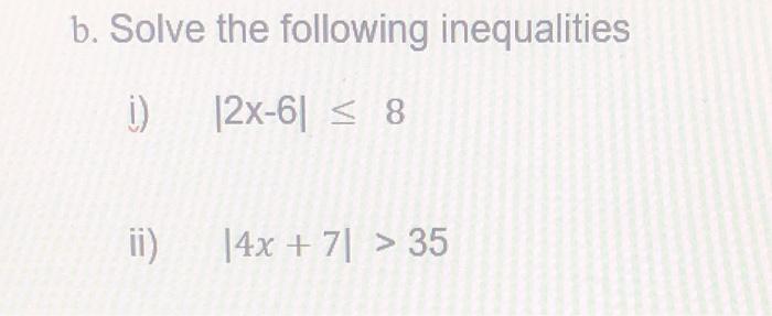 Solved B. Solve The Following Inequalities I) ∣2x−6∣≤8 Ii) | Chegg.com