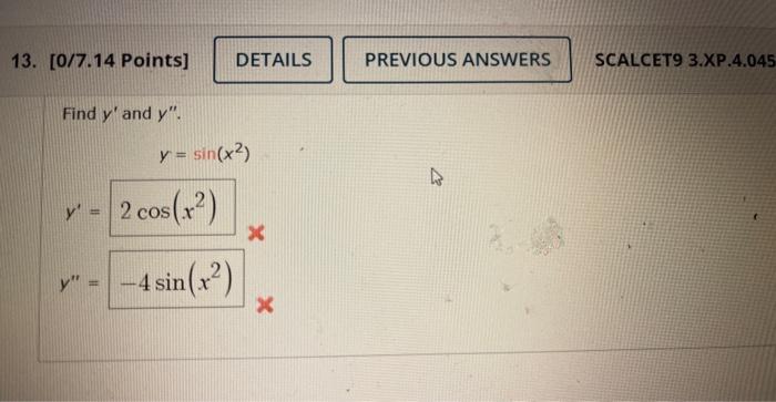 Find \( y^{\prime} \) and \( y^{\prime \prime} \). \[ y=\sin \left(x^{2}\right) \] \[ y^{\prime}= \] \[ y^{\prime \prime}= \]