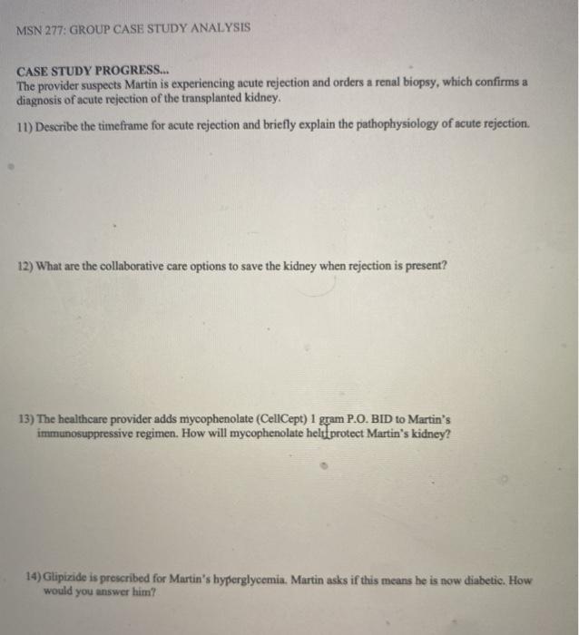 MSN 277: GROUP CASE STUDY ANALYSIS CASE STUDY PROGRESS... The provider suspects Martin is experiencing acute rejection and or