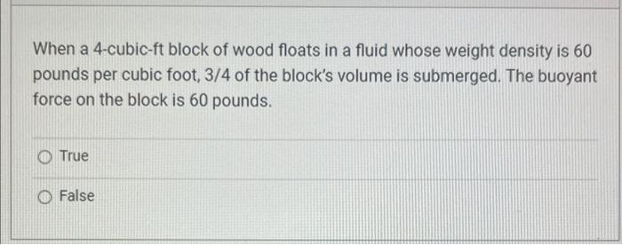Solved When a 4-cubic-ft block of wood floats in a fluid | Chegg.com