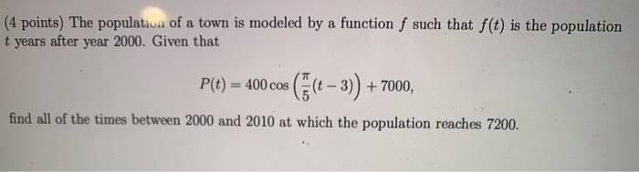 Solved (4 points) The population of a town is modeled by a | Chegg.com