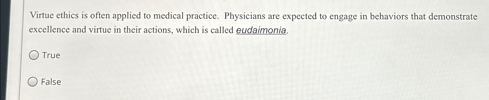 Solved Virtue ethics is often applied to medical practice. | Chegg.com
