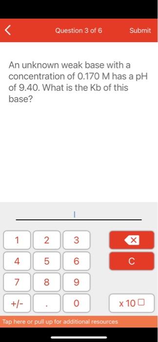 Solved Question 3 of 6 Submit An unknown weak base with a | Chegg.com