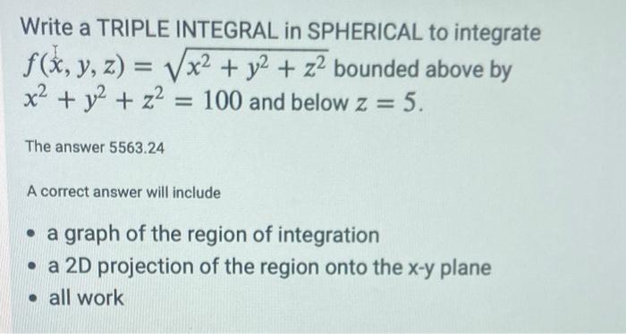 Solved Write a TRIPLE INTEGRAL in SPHERICAL to integrate | Chegg.com