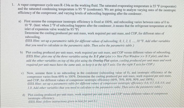 Solved 1. A Vapor Compressor Cycle Uses R−134a As The | Chegg.com