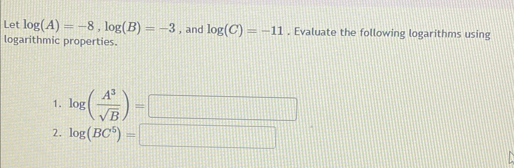 Solved Let log(A)=-8,log(B)=-3, ﻿and log(C)=-11. ﻿Evaluate | Chegg.com