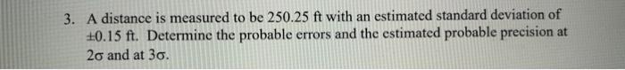Solved 3. A distance is measured to be 250.25 ft with an | Chegg.com