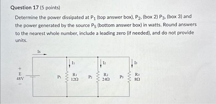 Solved Question 17 (5 Points) Determine The Power Dissipated | Chegg.com