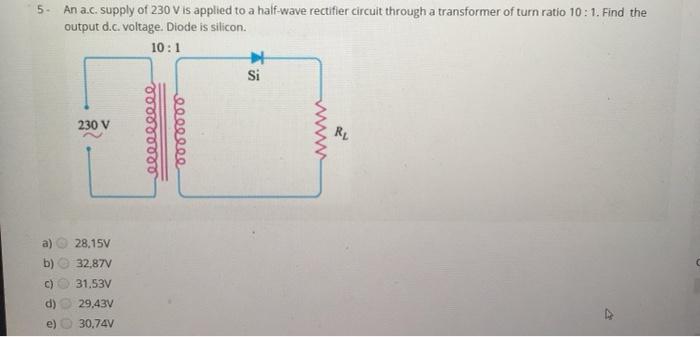 Solved 5 An a.c. supply of 230 V is applied to a half-wave | Chegg.com