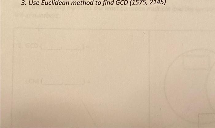 Solved 3. Use Euclidean method to find GCD(1575,2145) | Chegg.com