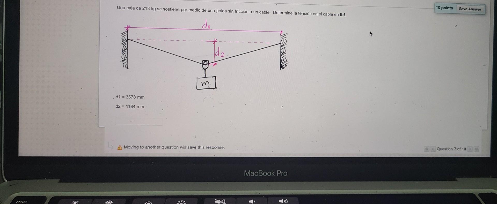 Una caja de \( 213 \mathrm{~kg} \) se sostiene por medio de una polea sin fricción a un cable. Determine la tensión en el cab