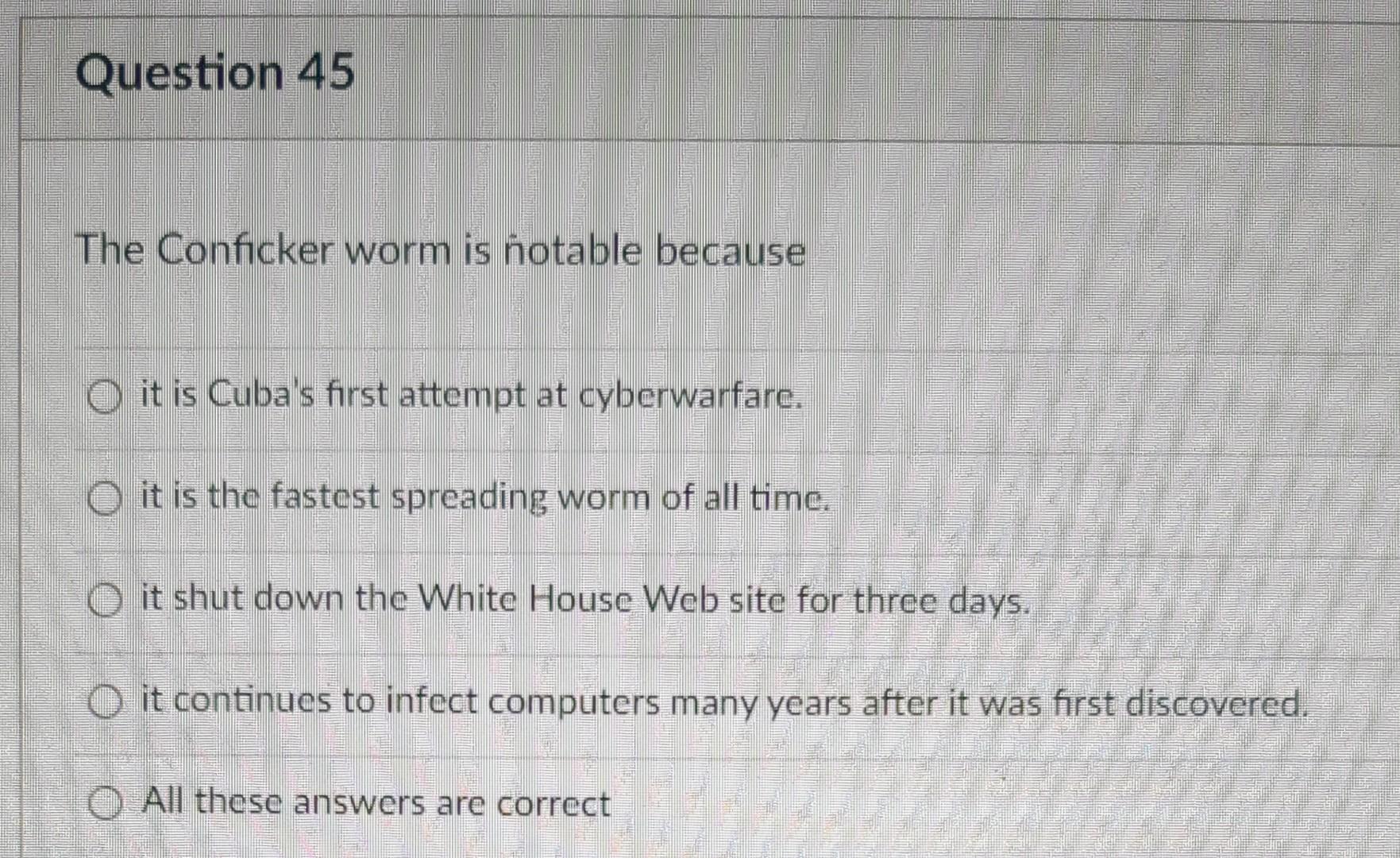 Solved The Conficker worm is notable because it is Cuba's