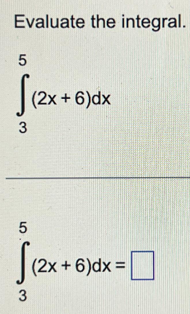 Solved Evaluate The Integral∫352x6dx∫352x6dx 2248