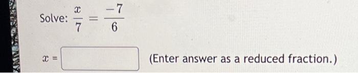 Solved Solve: 7x=6−7 x= (Enter answer as a reduced | Chegg.com