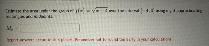 Solved Estimate the area under the graph of f(x)=x+4 over | Chegg.com