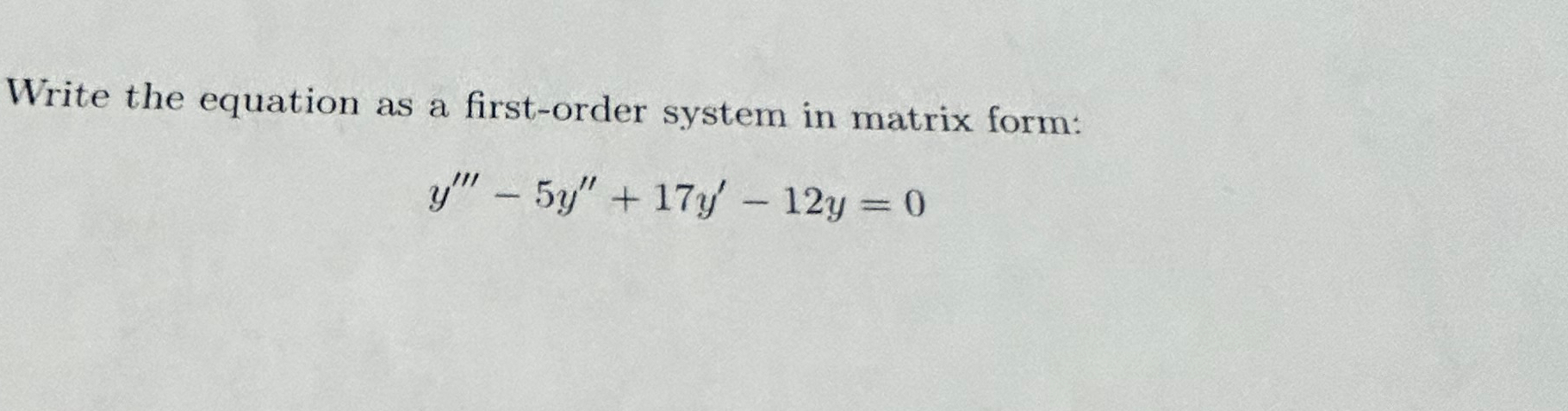Solved Write the equation as a first-order system in matrix | Chegg.com